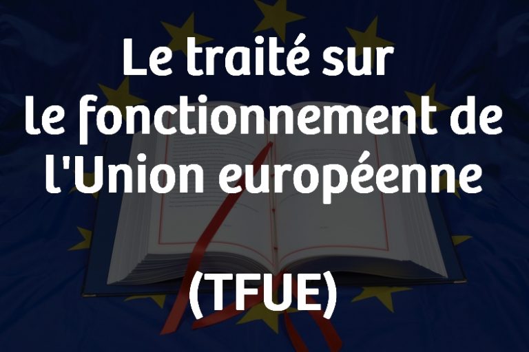Le traité sur le fonctionnement de l’Union européenne (TFUE) Involved